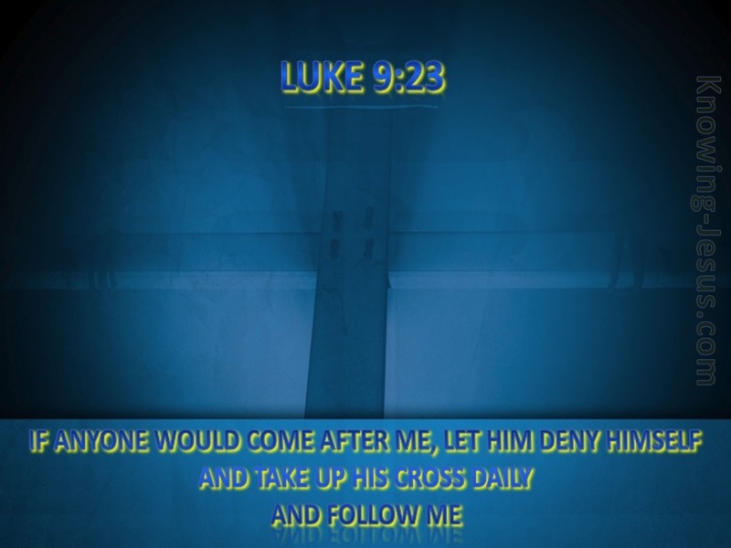Luke 9:23 Deny Yourself And Take Up Your Cross (blue)